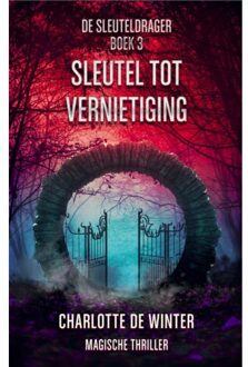 Sleutel Tot Vernietiging - De Sleuteldragerserie - Charlotte de Winter