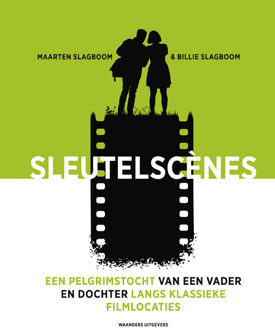 Sleutelscenes – Een pelgrimstocht van een vader en dochter langs klassieke filmlocaties -  Billie Slagboom, Maarten Slagboom (ISBN: 9789462625457)