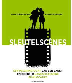 Sleutelscenes - Een Pelgrimstocht Van Een Vader En Dochter Langs Klassieke Filmlocaties - Billie Slagboom