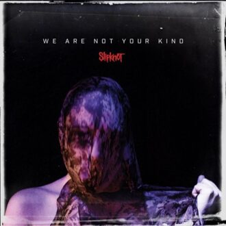Slipknot - WE ARE NOT YOUR KIND | Vinyl