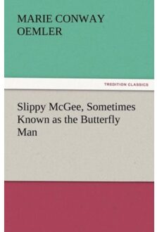 Slippy Mcgee, Sometimes Known As The Butterfly Man - Marie Conway Oemler