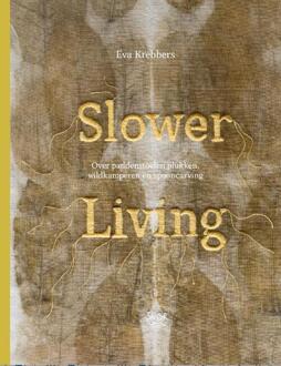 Slower Living -  Eva Krebbers (ISBN: 9789463141789)