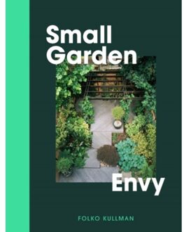 Small Garden Envy - Folko Kullmann