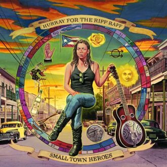 Small Town Heroes - Hurray For The Riff Raff