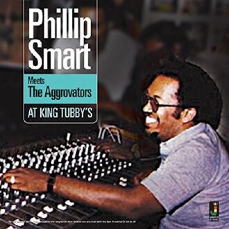 Smart Phillip - Meets The Aggrovators At King Tubby