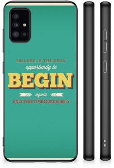 Smartphone Hoesje Samsung Galaxy A51 Backcase TPU Siliconen Hoesje met Zwarte rand Quote Begin