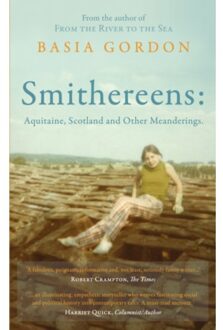 Smithereens: Aquitaine, Scotland And Other Meanderings. - Basia Gordon