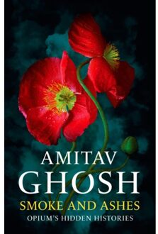 Smoke And Ashes - Amitav Ghosh