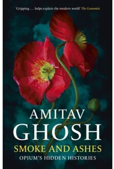 Smoke And Ashes - Amitav Ghosh