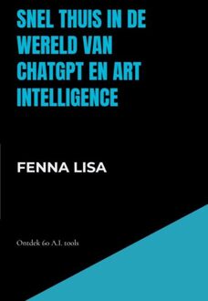 Snel thuis in de wereld van ChatGPT en Art Intelligence - Fenna Lisa - ebook