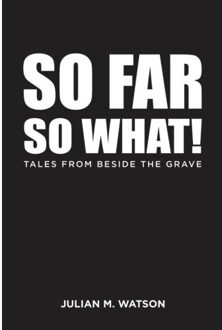 So Far So What! - Watson, Julian M.