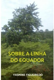 Sobre A Linha Do Equador - Yasmine Figueiredo
