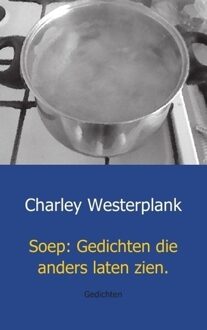Soep: Gedichten die anders laten zien - Boek Charley Westerplank (9461937644)