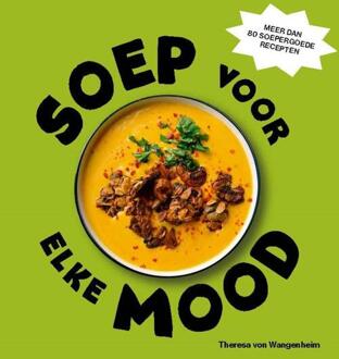 Soep voor elke mood -  Theresa Von Wangenheim (ISBN: 9789023017417)