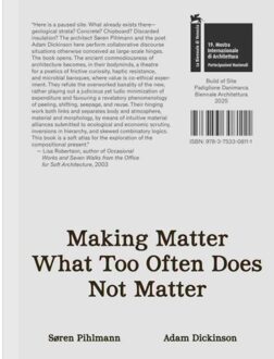 Søren Pihlmann And Adam Dickinson. Making Matter What Too Often Does Not Matter. Material