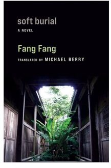 Soft Burial - Weatherhead Books On Asia - Fang Fang