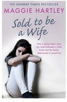 Sold To Be A Wife - A Maggie Hartley Foster Carer Story - Maggie Hartley