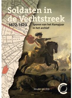 Soldaten In De Vechtstreek, 1672-1673 - Wouter van Dijk