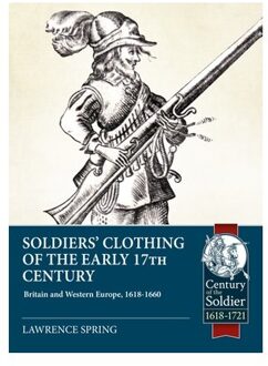Soldiers' Clothing Of The Early 17th Century - Century Of The Soldier - Spring, Lawrence