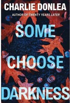 Some Choose Darkness - A Rory Moore/Lane Phillips Novel - Charlie Donlea