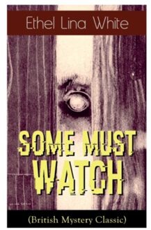Some Must Watch (British Mystery Classic) - Ethel Lina White