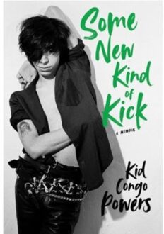 Some New Kind Of Kick - Kid Congo Powers