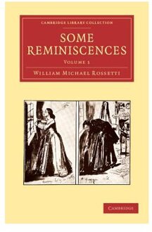Some Reminiscences - Rossetti, William Michael