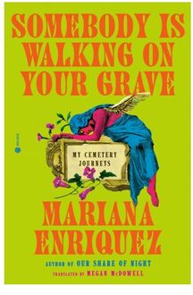 Somebody Is Walking On Your Grave - Mariana Enriquez