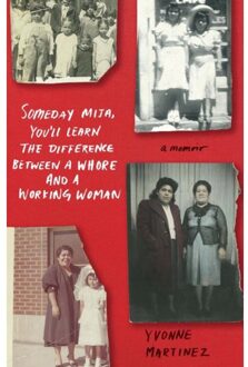 Someday Mija, You'Ll Learn The Difference Between A Whore And A Working Woman - Martinez, Yvonne