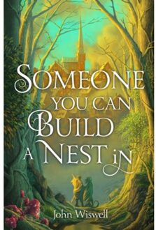 Someone You Can Build A Nest In - Wiswell, John