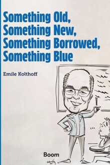 Something Old, Something New, Something Borrowed, Something Blue -  Emile Kolthoff (ISBN: 9789400115217)