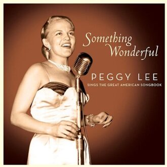 Something Wonderful: Peggy Lee Sings The Great American Songbook