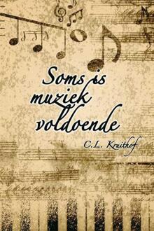 Soms is muziek voldoende - Boek C.L. Kruithof (9051797788)