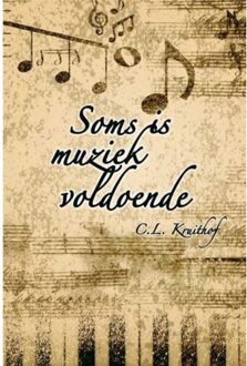 Soms is muziek voldoende - Boek C.L. Kruithof (9051797788)