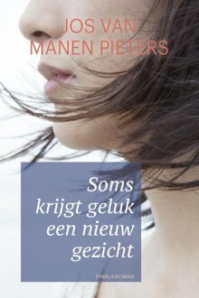 Soms krijgt geluk een nieuw gezicht - eBook Jos van Manen Pieters (9401906211)