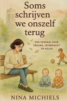 Soms schrijven we onzelf terug -  Nina Michiels (ISBN: 9789465315058)