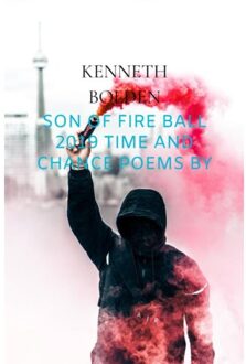 Son Of Fire Ball 2019 Time And Chance Poems By Kenneth D. Bolden - Kenneth Bolden