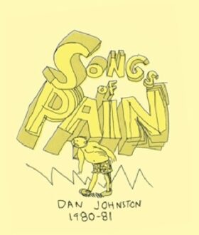Songs Of Pain - Daniel Johnston