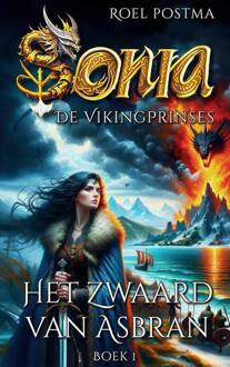 Sonia De Viking Prinses - En het Zwaard van Asbran -  Roel Postma (ISBN: 9789464928266)