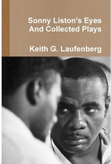 Sonny Liston Eyes & Collected Plays - Keith G Laufenberg