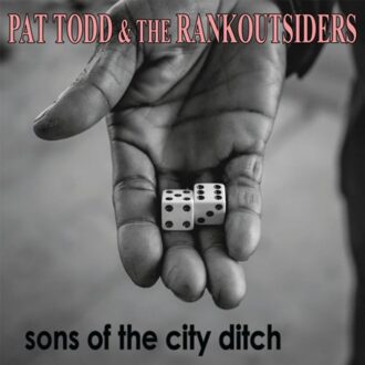 Sons Of The City Ditch - Pat Todd & The Rankoutsiders