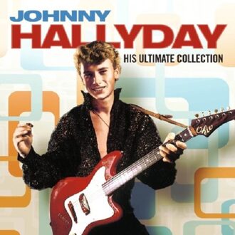 Sony Johnny Hallyday - His Ultimate Collection - Johnny Hallyday