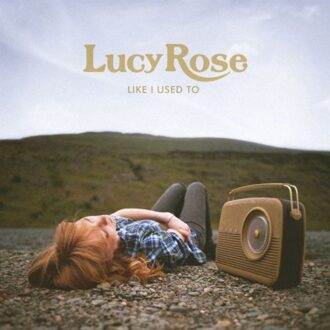 Sony Like I Used To - Lucy Rose