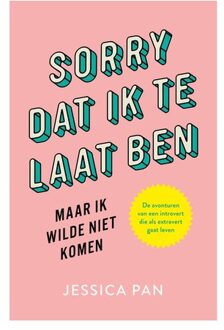 Sorry Dat Ik Te Laat Ben, Maar Ik Wilde Niet Komen - (ISBN:9789400511095)