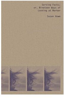 Sorting Facts, Or Nineteen Ways Of Looking At Marker - Howe, Susan (State University of