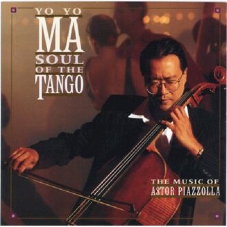 Soul of the Tango - The Music of Astor Piazzolla / Yo-Yo Ma