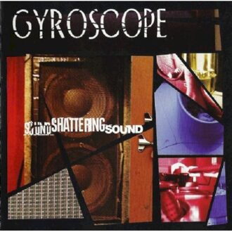 Sound Shattering Sound - Gyroscope