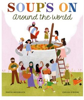Soup Time Around The World - Taste The World - Denyse Waissbluth