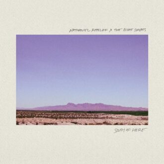 South Of Here - Nathaniel Rateliff & The Night S