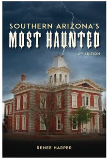 Southern Arizona's Most Haunted - Renee Harper